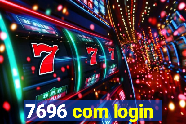 7696 com login